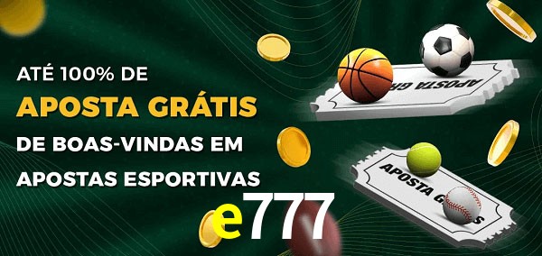 e777 Ate 100% de Aposta Gratis